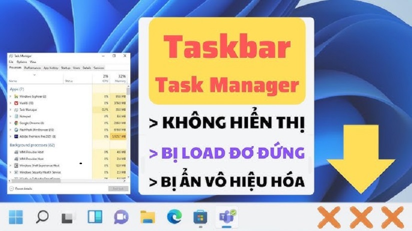  Lỗi Task Manager Bị Ẩn và Thanh Taskbar Bị Lỗi Load Không Hiển Thị Đầy Đủ Trên Máy Tính Laptop PC