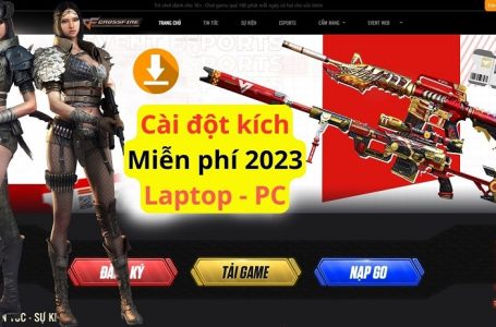 Tải và Cài Game Đột Kích CF Miễn Phí Mới Nhất 2023 Cho Máy Tính Laptop PC