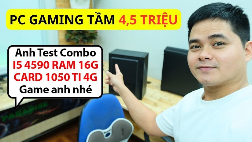  Build PC Tầm Giá 4,5 Triệu PC Gaming Với Cấu Hình I5 4590 – RAM 16GB – CARD GTX 1050 TI 4GD5