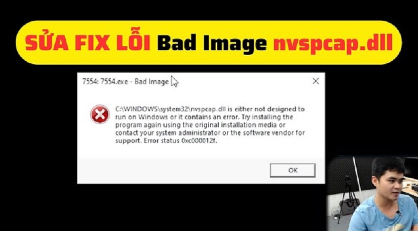  Sửa Lỗi Bad Image nvspcap.dll GeForce Experience Khi Vào Game hoặc Ứng Dụng