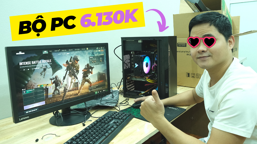  Bộ Máy Tính PC Giá 6 Triệu 130k Chơi Game Online Của Bạn Hoàng