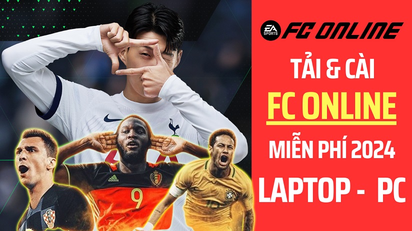  Hướng Dẫn Tải và Cài Game FC Online FIFA Online 2024 Miễn Phí Mới Nhất Cho Laptop PC