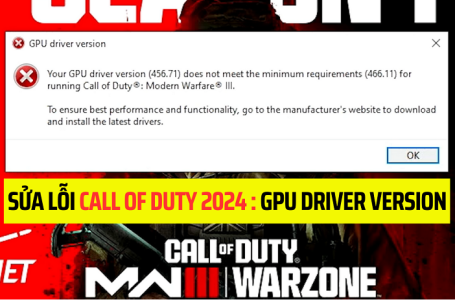 Sửa Lỗi GPU Driver Version Game Call Of Duty Modern Warfare Warzone Năm 2024